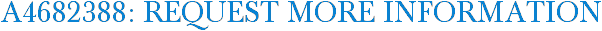 A4682388: Request More Information