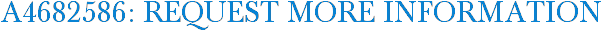 A4682586: Request More Information