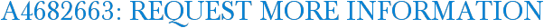 A4682663: Request More Information
