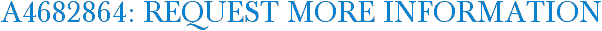 A4682864: Request More Information