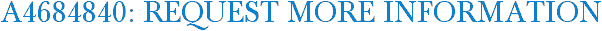 A4684840: Request More Information