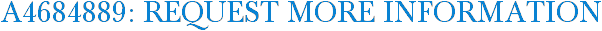 A4684889: Request More Information