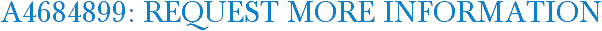 A4684899: Request More Information