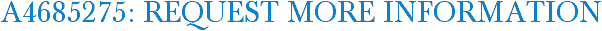 A4685275: Request More Information