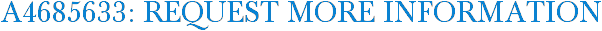A4685633: Request More Information