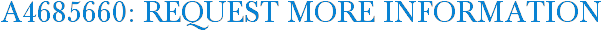 A4685660: Request More Information