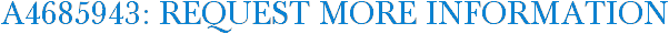 A4685943: Request More Information