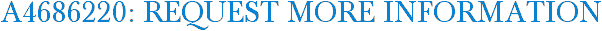 A4686220: Request More Information