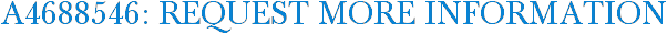 A4688546: Request More Information