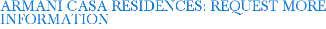 Armani Casa Residences: Request More Information