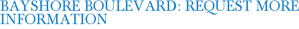 Bayshore Boulevard: Request More Information