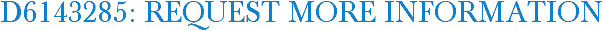 D6143285: Request More Information