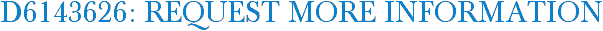 D6143626: Request More Information