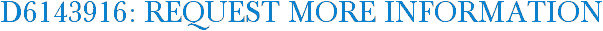 D6143916: Request More Information
