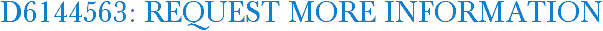 D6144563: Request More Information