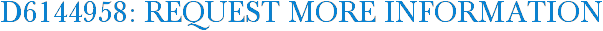 D6144958: Request More Information
