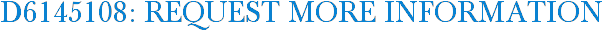 D6145108: Request More Information