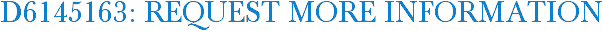 D6145163: Request More Information