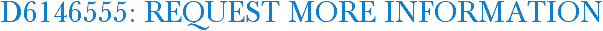 D6146555: Request More Information