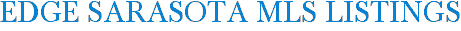 EDGE Sarasota MLS Listings