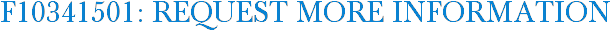 F10341501: Request More Information