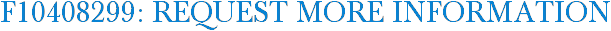 F10408299: Request More Information
