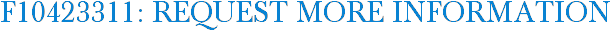 F10423311: Request More Information
