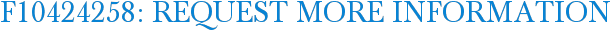 F10424258: Request More Information