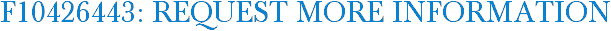 F10426443: Request More Information