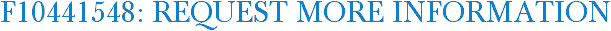 F10441548: Request More Information