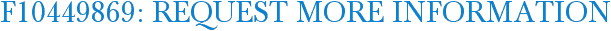 F10449869: Request More Information