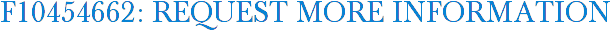 F10454662: Request More Information