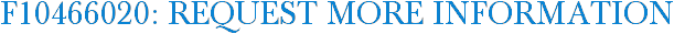 F10466020: Request More Information
