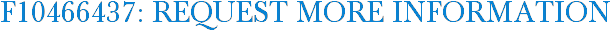 F10466437: Request More Information