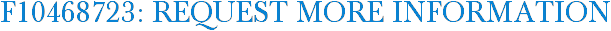 F10468723: Request More Information