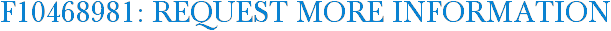 F10468981: Request More Information