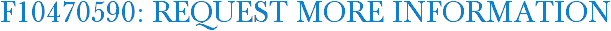 F10470590: Request More Information