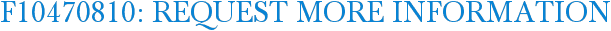 F10470810: Request More Information