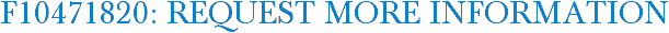 F10471820: Request More Information