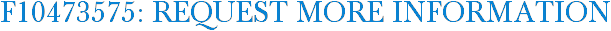 F10473575: Request More Information