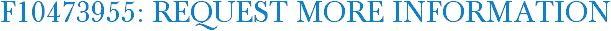 F10473955: Request More Information