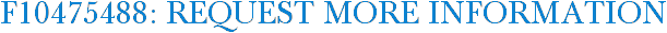 F10475488: Request More Information