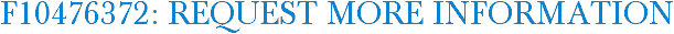F10476372: Request More Information
