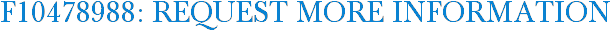 F10478988: Request More Information