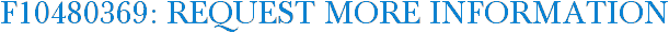F10480369: Request More Information