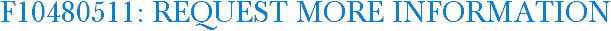 F10480511: Request More Information
