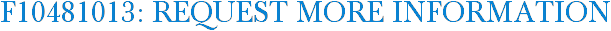 F10481013: Request More Information