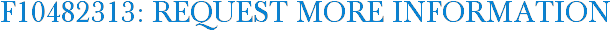 F10482313: Request More Information