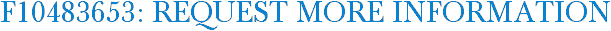 F10483653: Request More Information