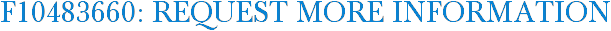 F10483660: Request More Information
